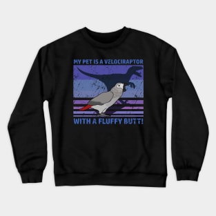 My pet is a velociraptor with a fluffy butt - African Grey Crewneck Sweatshirt